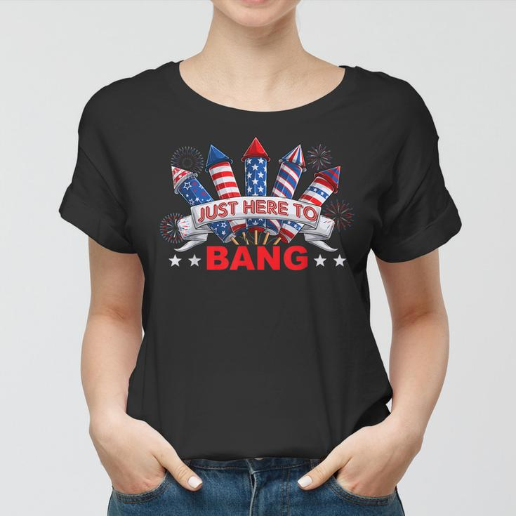 Funny Im Just Here To Bang 4Th Of July Mens Womens Kids Women T-shirt
