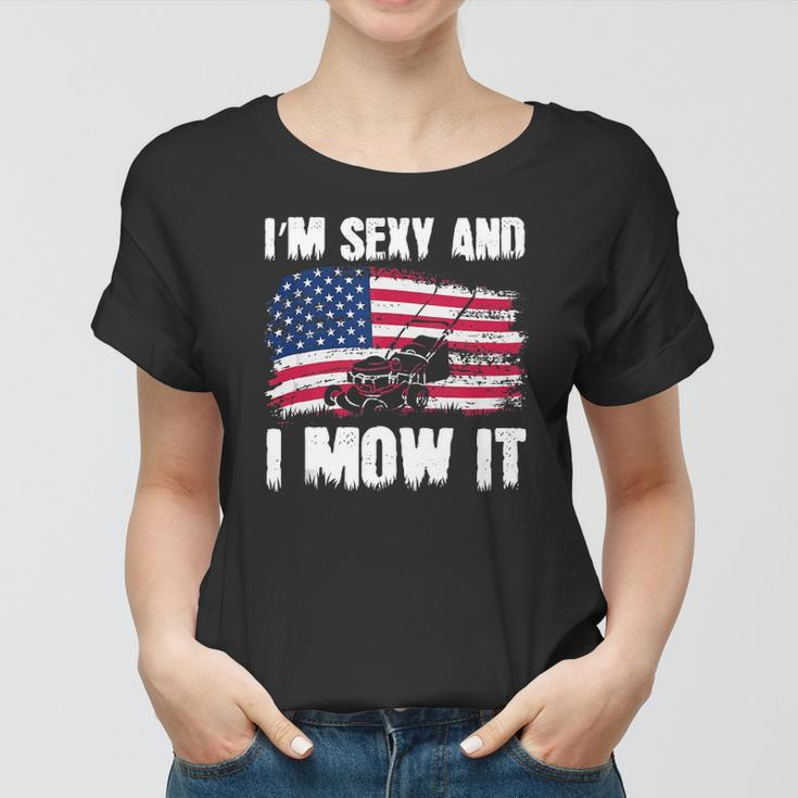 Funny Lawn Mowing Gifts Usa Proud Im Sexy And I Mow It Women T-shirt