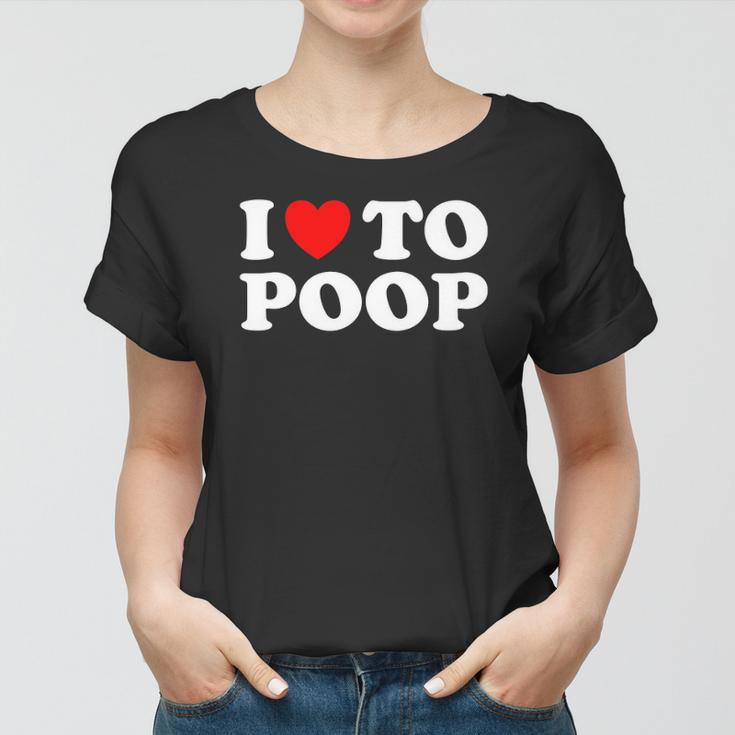 Funny Red Heart I Love To Poop Women T-shirt