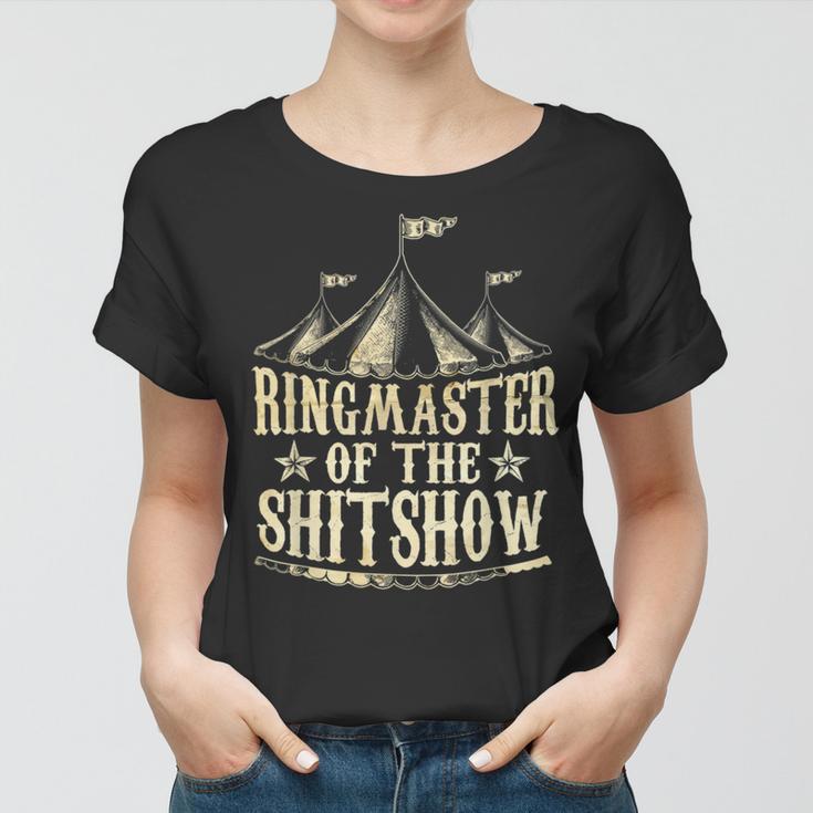 Funny Ringmaster Of The Shitshow Circus Staff Shit Show Women T-shirt