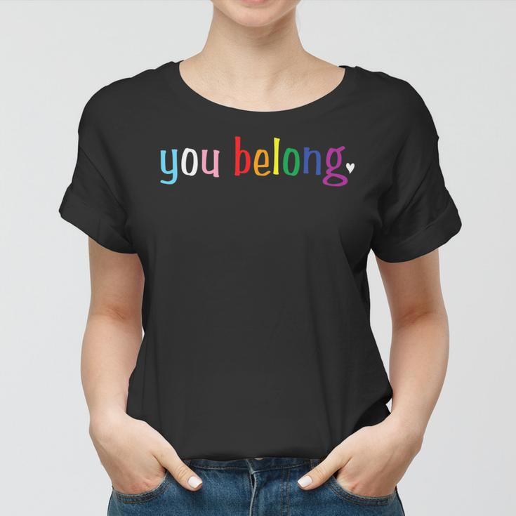 Gay Pride Design With Lgbt Support And Respect You Belong Women T-shirt