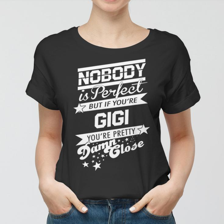 Gigi Name Gift If You Are Gigi Women T-shirt
