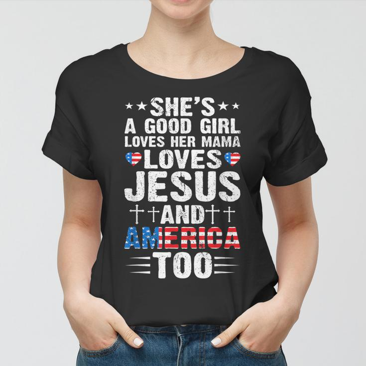 Girl Who Loves Her Mama Jesus And America 4Th Of July Women T-shirt