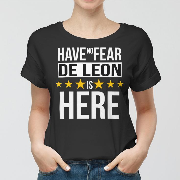 Have No Fear De Leon Is Here Name Women T-shirt