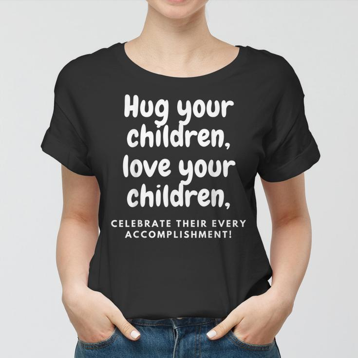 Hug Your Children Women T-shirt
