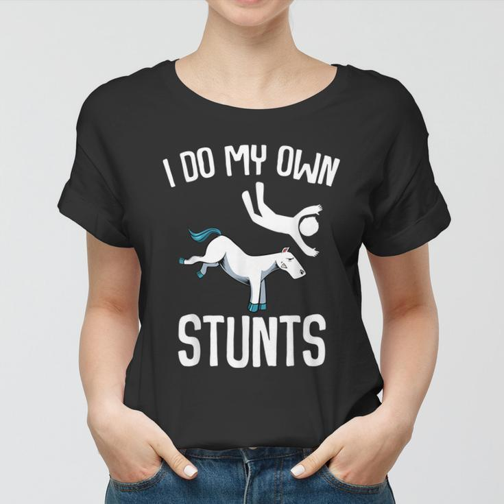 I Do My Own Stunts Get Well Funny Horse Riders Animal Women T-shirt