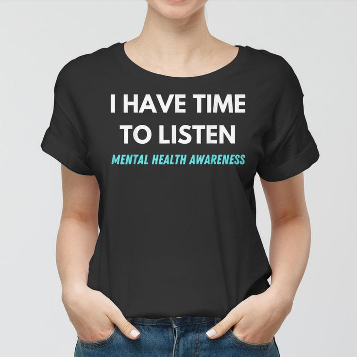 I Have Time To Listen Suicide Prevention Awareness Support V2 Women T-shirt