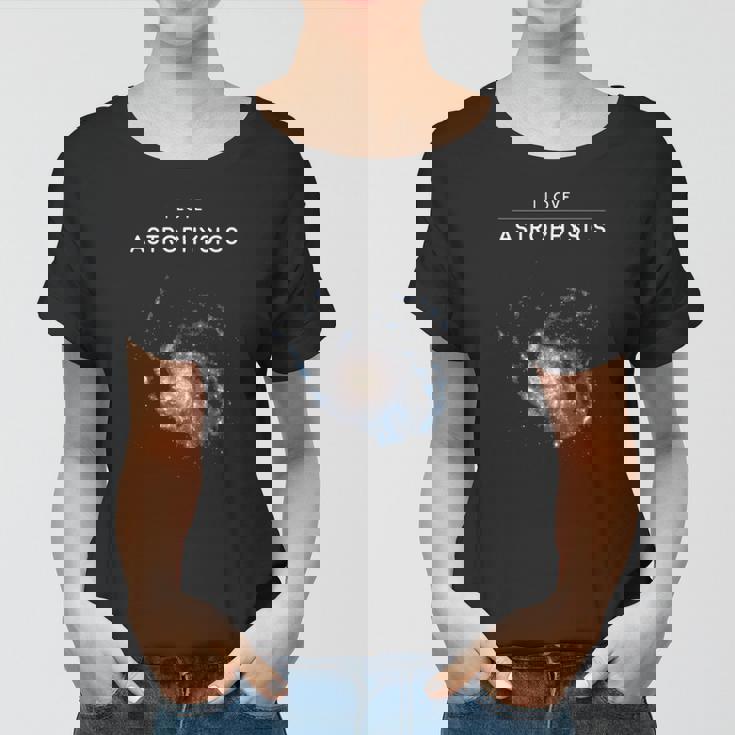 I Love Astrophysics Space Enthusiasts Women T-shirt