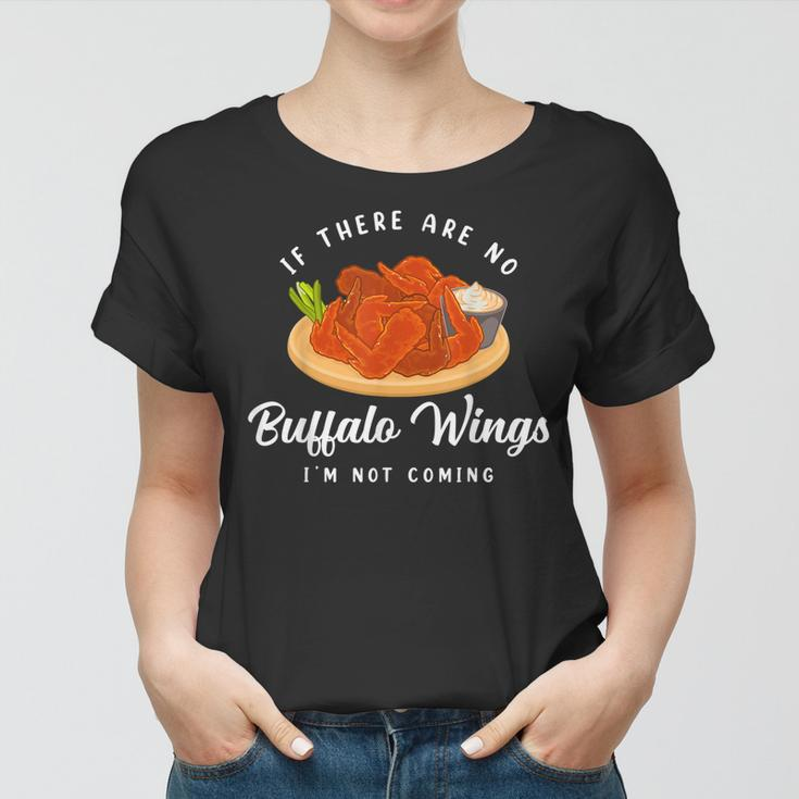 I’M Not Coming Fried Chicken Buffalo Wings Women T-shirt