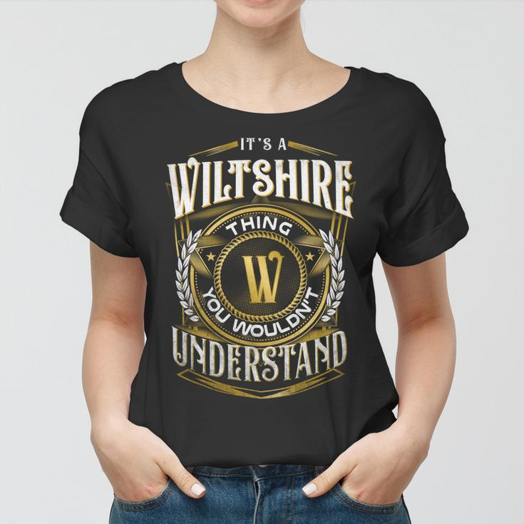 It A Wiltshire Thing You Wouldnt Understand Women T-shirt