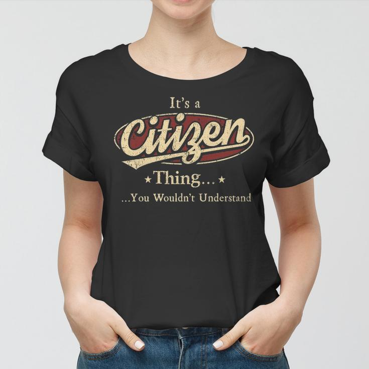 Its A Citizen Thing You Wouldnt Understand Shirt Personalized Name GiftsShirt Shirts With Name Printed Citizen Women T-shirt