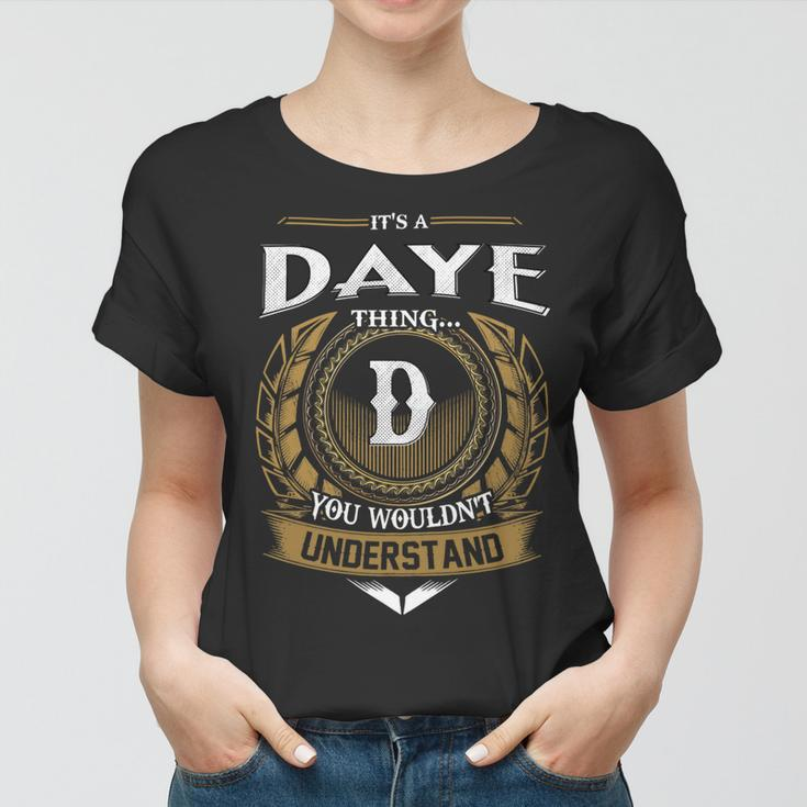 Its A Daye Thing You Wouldnt Understand Name Women T-shirt