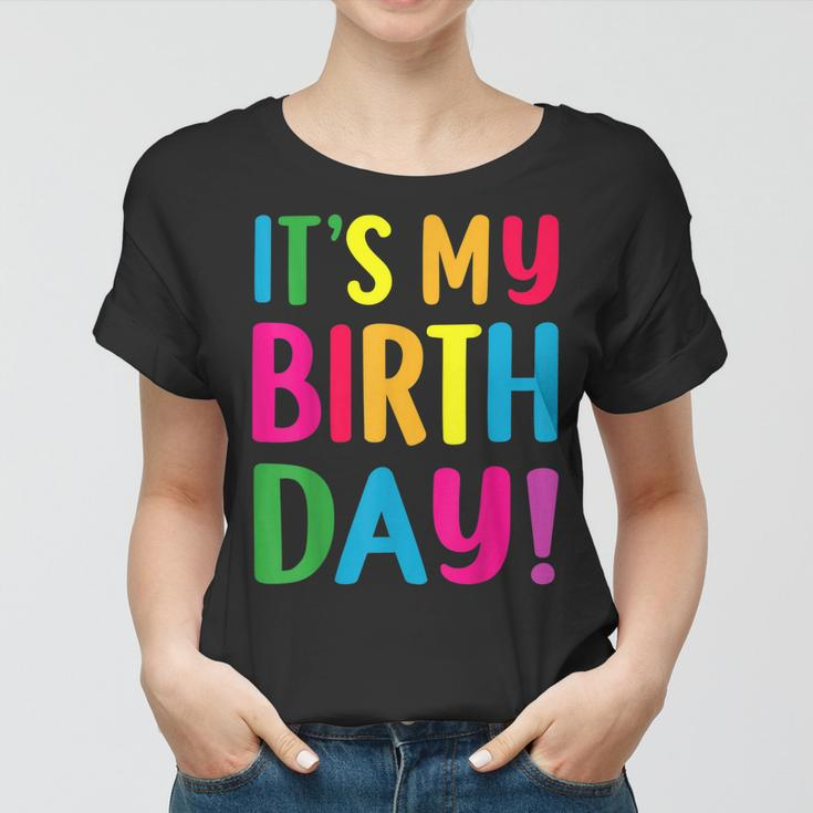 Its My Birthday For Ns Birthday Gift Women T-shirt