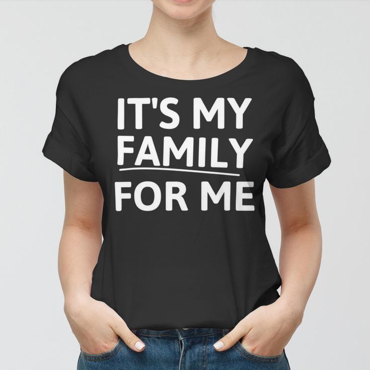 Its My Family For Me Women T-shirt