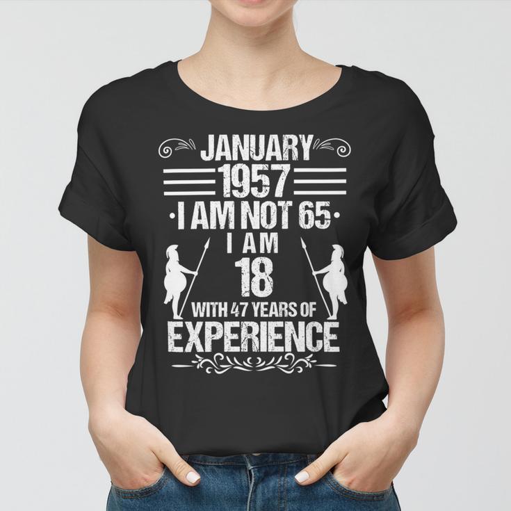 January 1957 I Am Not 65 I Am 18 With 47 Years Of Experience Women T-shirt