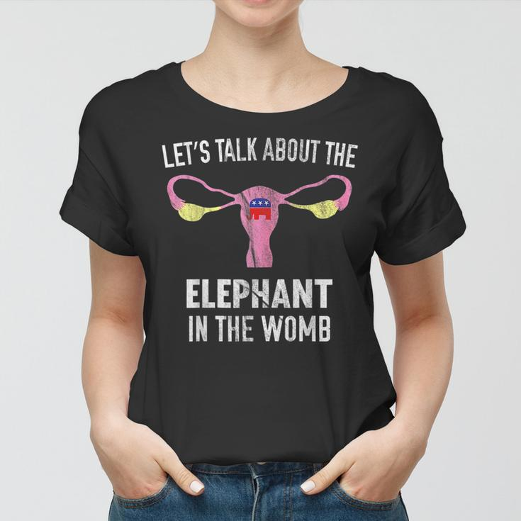 Lets Talk About The Elephant In The Womb Women T-shirt