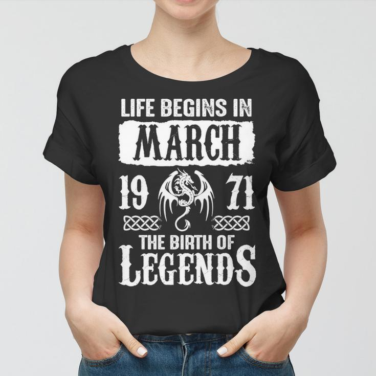 March 1971 Birthday Life Begins In March 1971 Women T-shirt