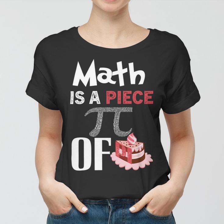 Math Is A Piece Of Pie Funny Pi Day Women T-shirt