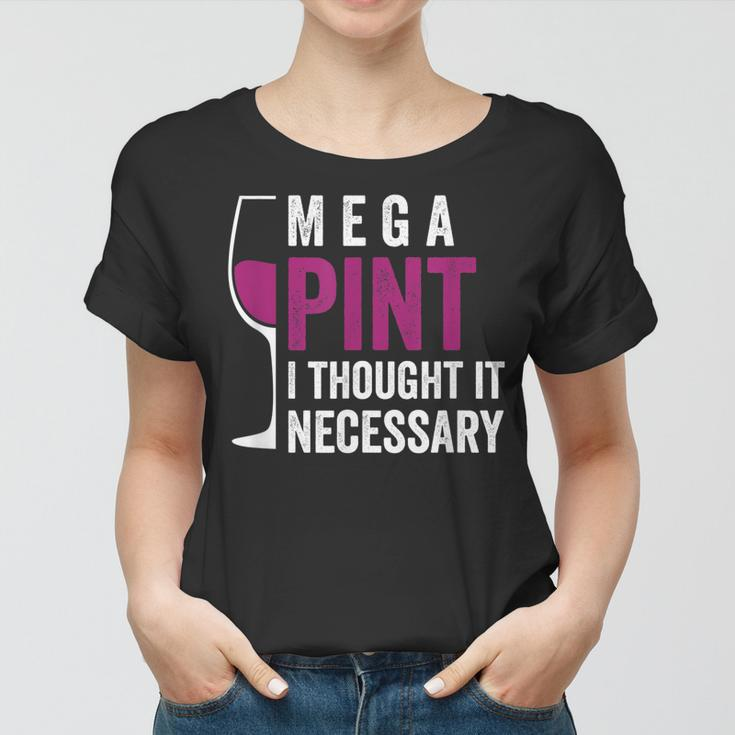 Mega Pint I Thought It Necessary Wine Glass Funny Women T-shirt