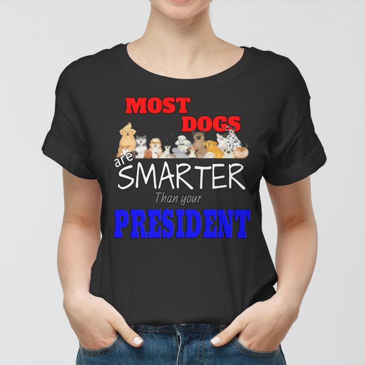 Most Dogs Are Smarter Than Your President Women T-shirt