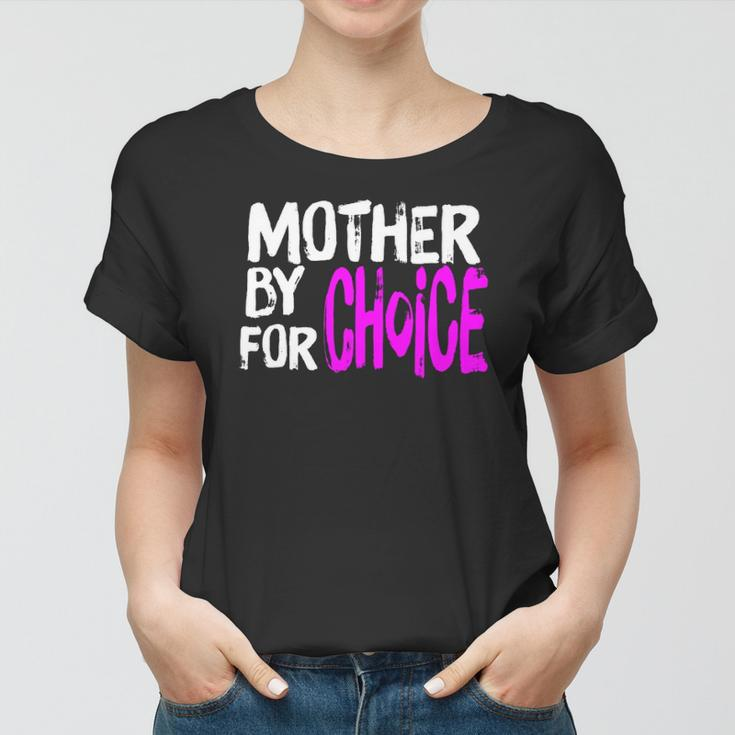 Mother By Choice For Choice Feminist Rights Pro Choice Mom Women T-shirt