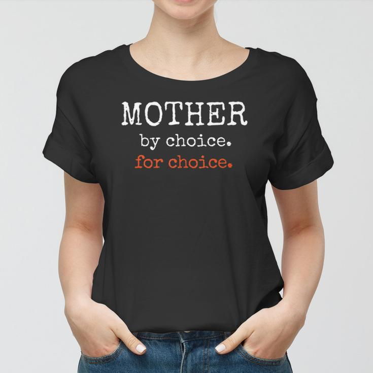 Mother By Choice For Feminist Reproductive Rights Protest Women T-shirt