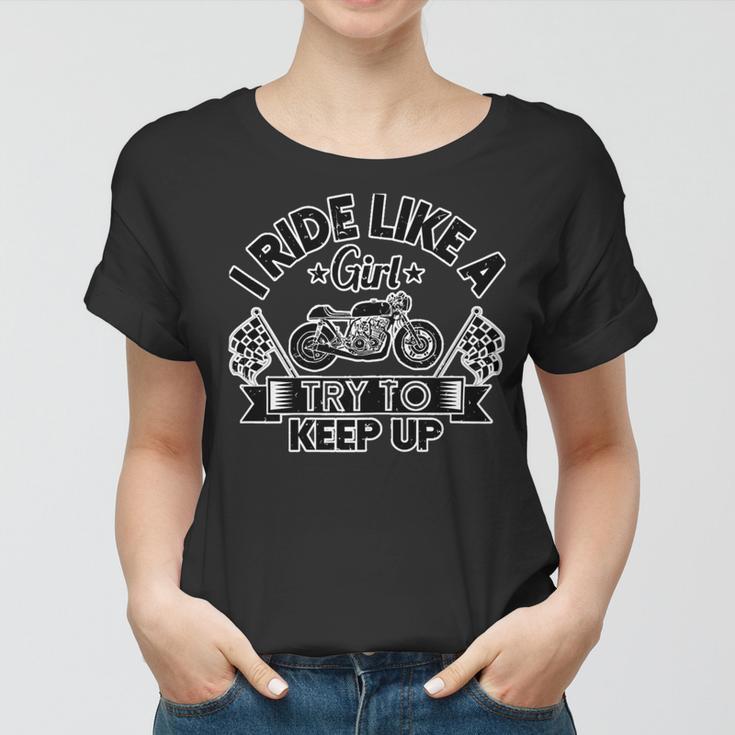 Motorcycle I Ride Like A Girl Try To 495 Shirt Women T-shirt