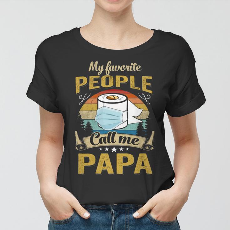 My Favorite People Call Me Papa 529 Trending Shirt Women T-shirt