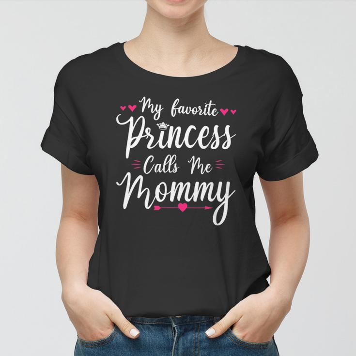 My Favorite Princess Calls Me Mommy Women Cute Mothers Day Women T-shirt