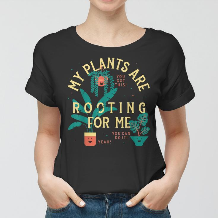 My Plants Are Rooting For Me Plant Funny Gift Women T-shirt
