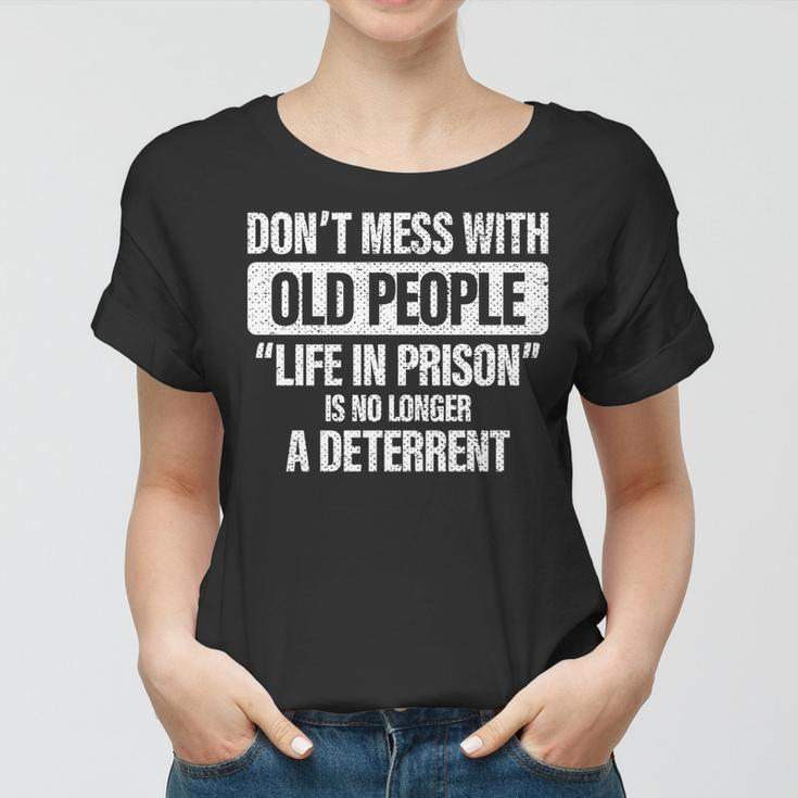 Old People Gag Gifts Dont Mess With Old People Prison Women T-shirt