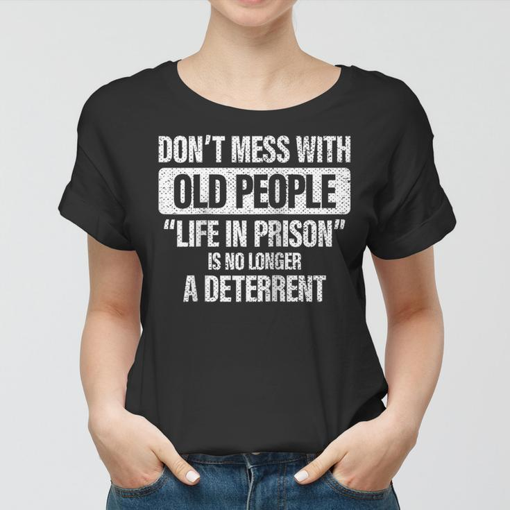 Old People Gag Gifts Dont Mess With Old People Prison Women T-shirt