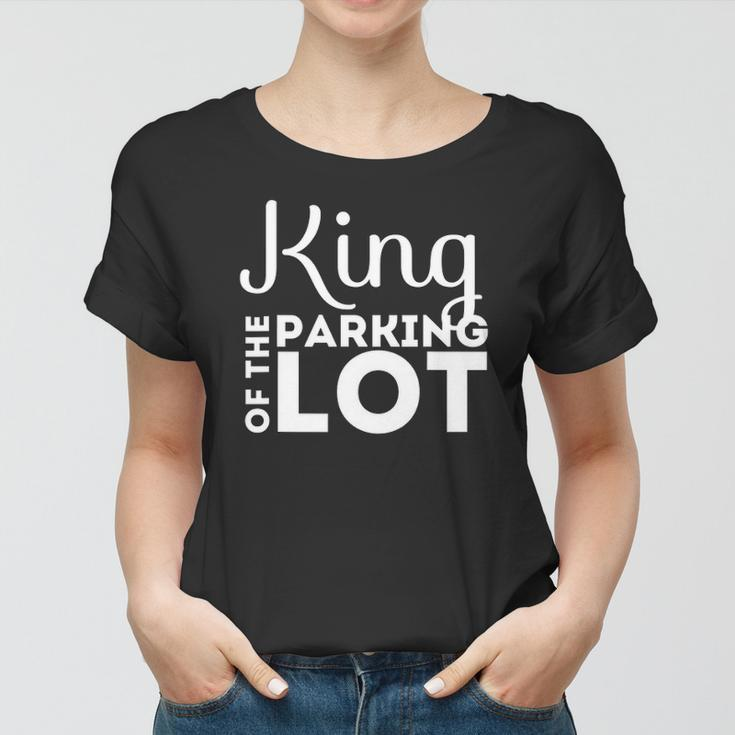 Parking Lot Attendant Funny Gift King Of Parking Lot Women T-shirt