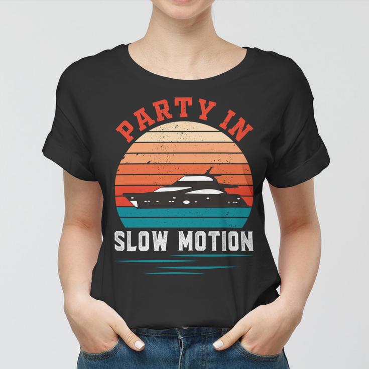 Party In Slow Motion Vintage Funny Boating Boating Gifts Women T-shirt