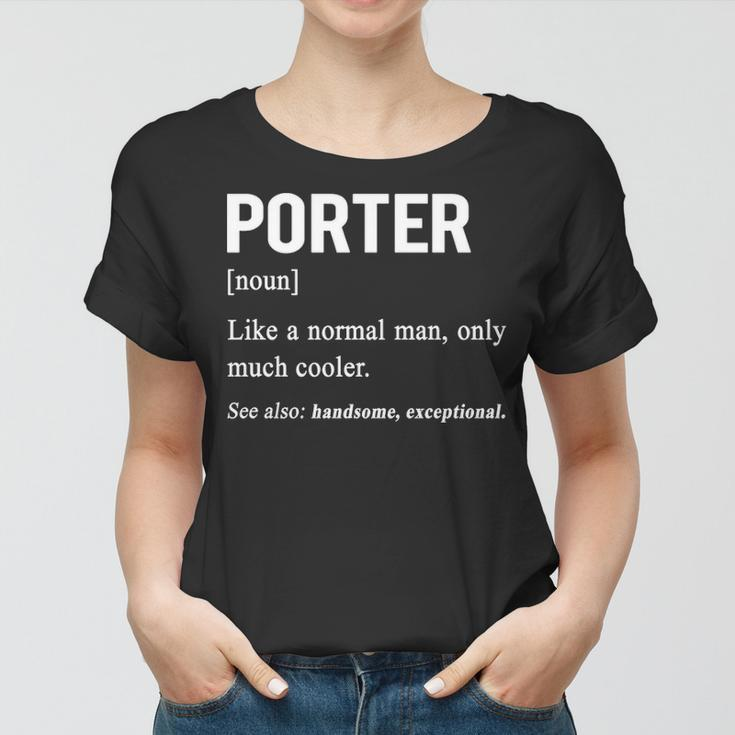 Porter Name Gift Porter Funny Definition Women T-shirt