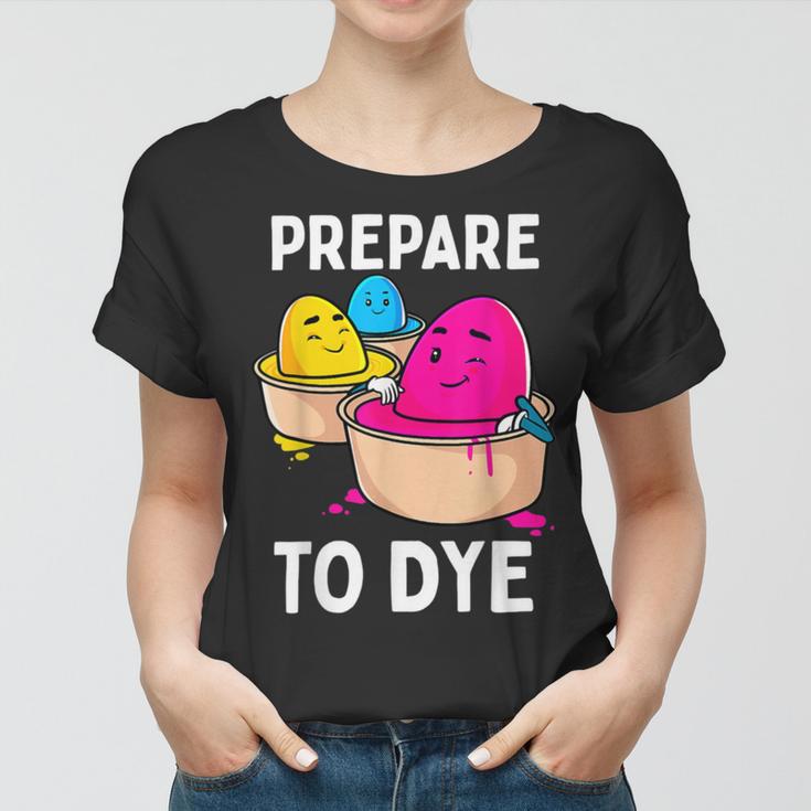 Prepare To Dye Women T-shirt