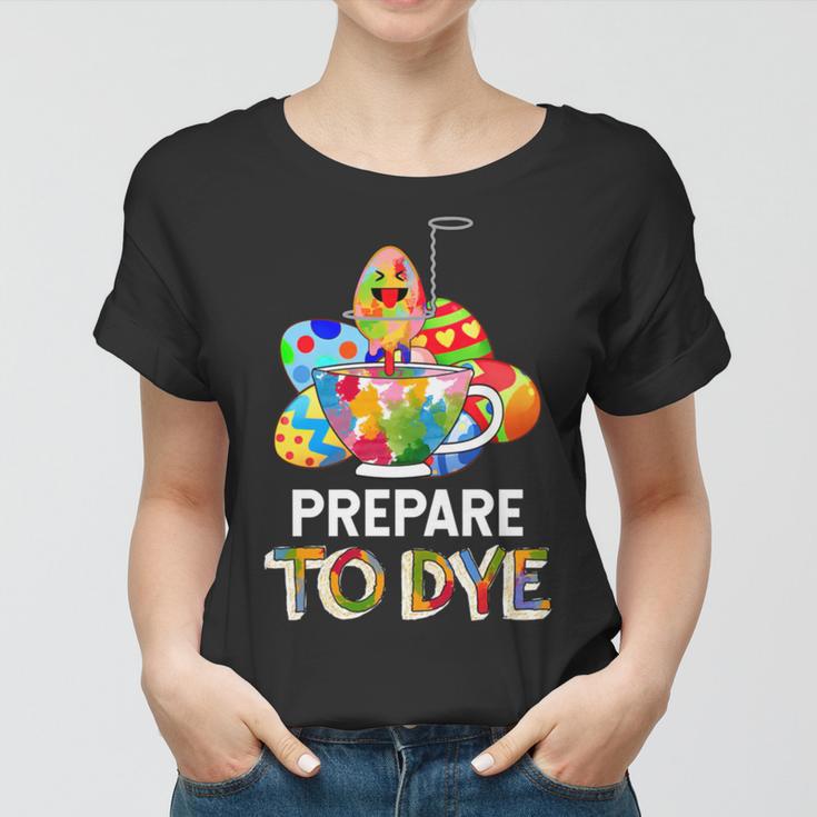 Prepare To Dye Women T-shirt