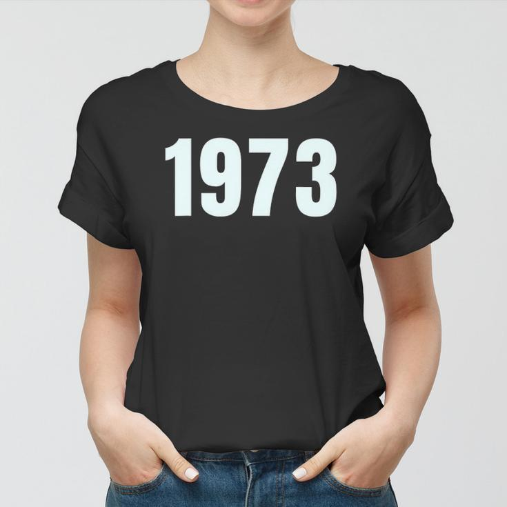 Pro Choice 1973 Womens Rights Feminism Roe V Wad Women Women T-shirt