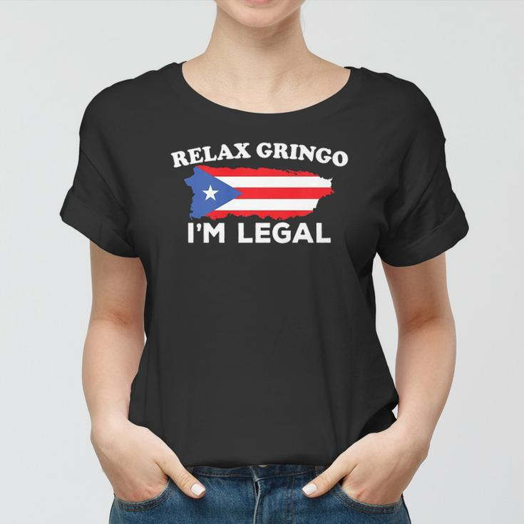 Relax Gringo Im Legal Puerto Rico Immigrant Novelty Gift Women T-shirt