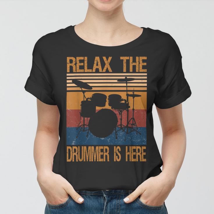 Relax The Drummer Here Women T-shirt