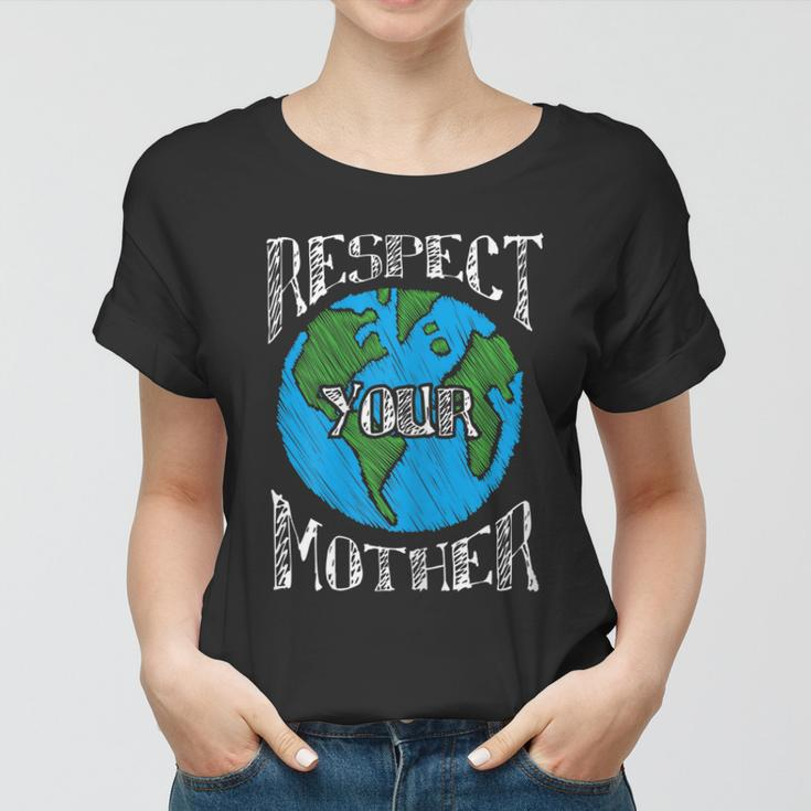 Respect Mother Planet Earth Day Climate Change Cute Women T-shirt