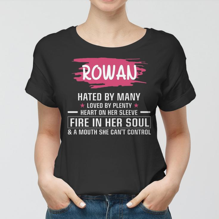 Rowan Name Gift Rowan Hated By Many Loved By Plenty Heart On Her Sleeve Women T-shirt