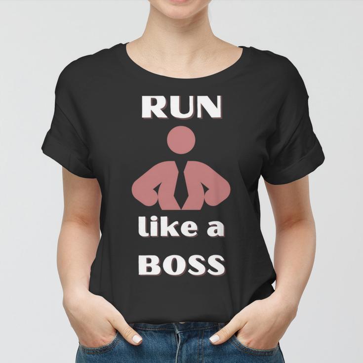 Run Like A Boss Funny Quote Women T-shirt