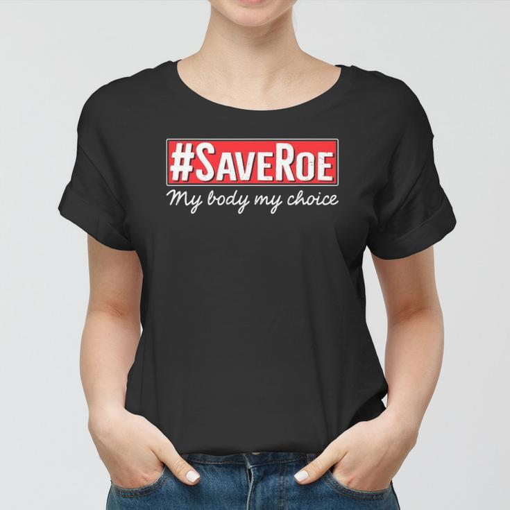 Saveroe Hashtag Save Roe Vs Wade Feminist Choice Protest Women T-shirt
