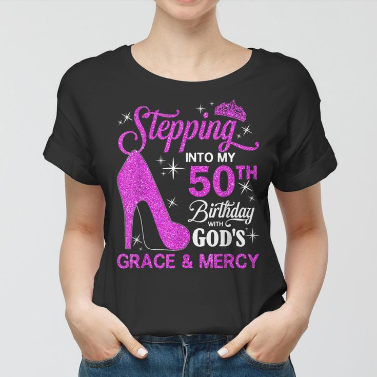 Stepping Into My 50Th Birthday With Gods Grace And Mercy Women T-shirt