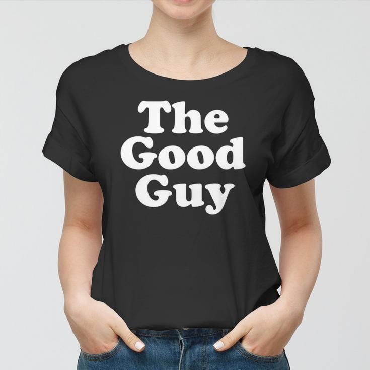 The Good Guy Nice Guy Women T-shirt