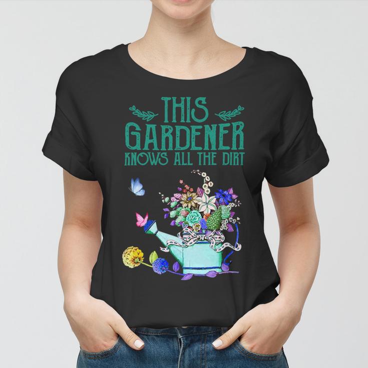 This Gardener Knows All The Dirt 555 Shirt Women T-shirt