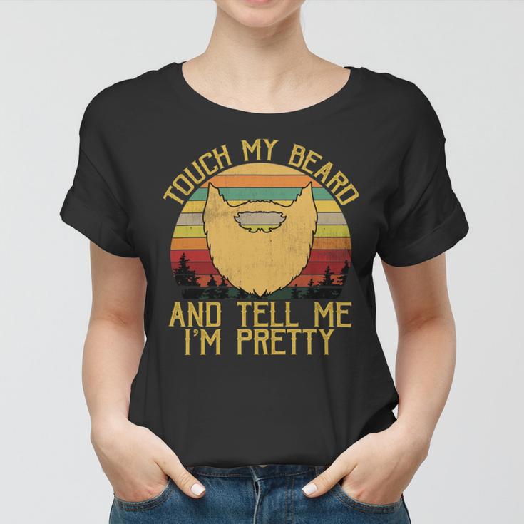 Touch My Beard And Tell Me Im Pretty 290 Shirt Women T-shirt