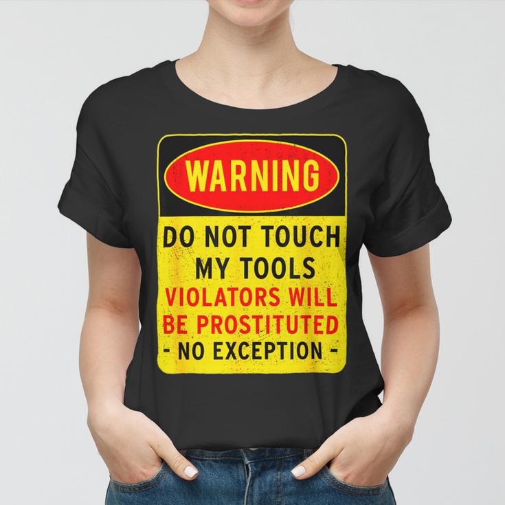 Warning Do Not Touch My Tools 197 Shirt Women T-shirt