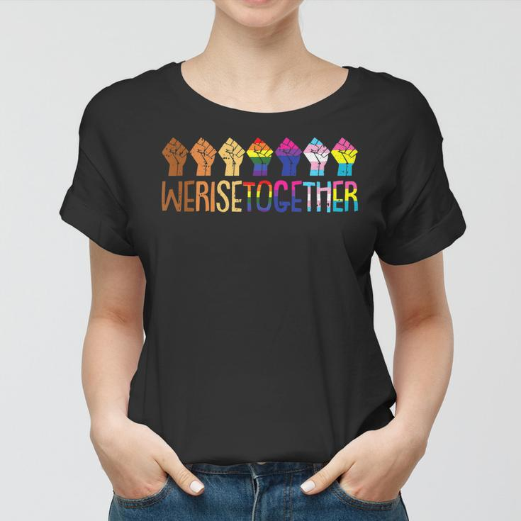 We Rise Together Lgbt Q Pride Social Justice Equality AllyWomen T-shirt